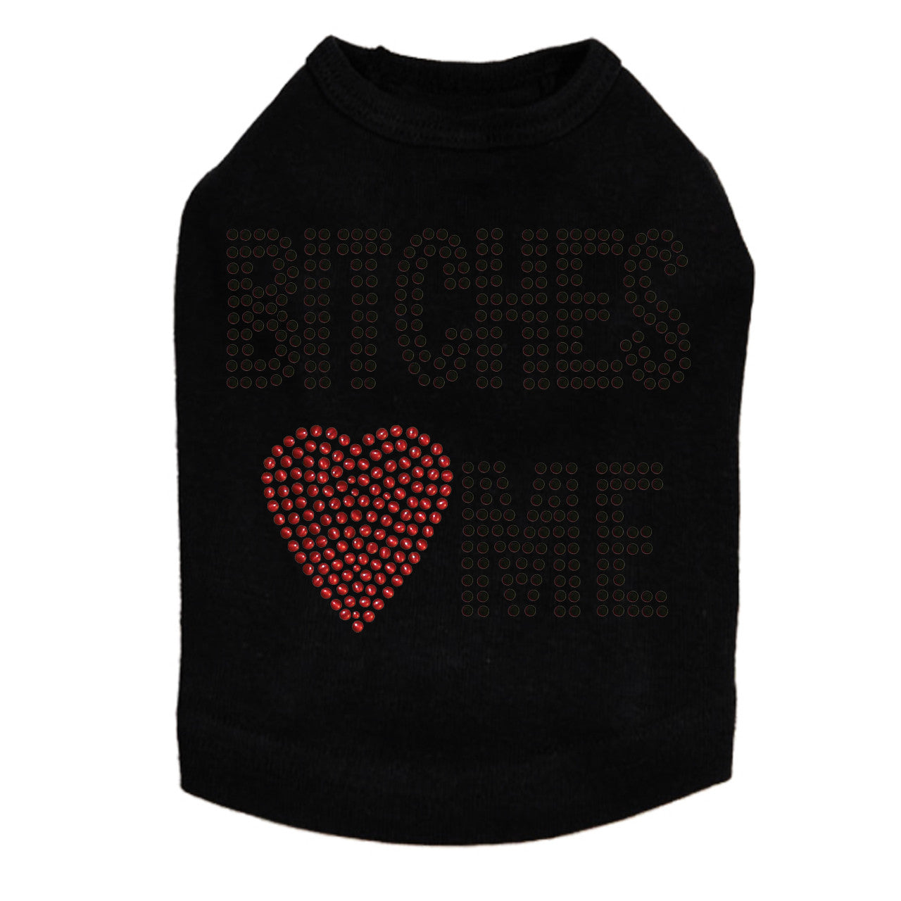 Bitches Love Me - Dog Tank