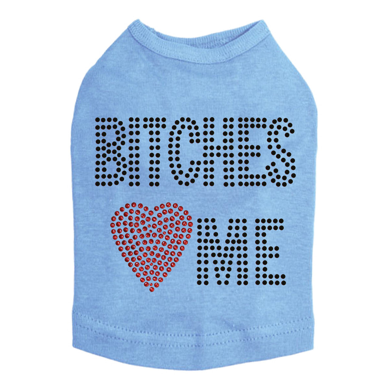 Bitches Love Me - Dog Tank