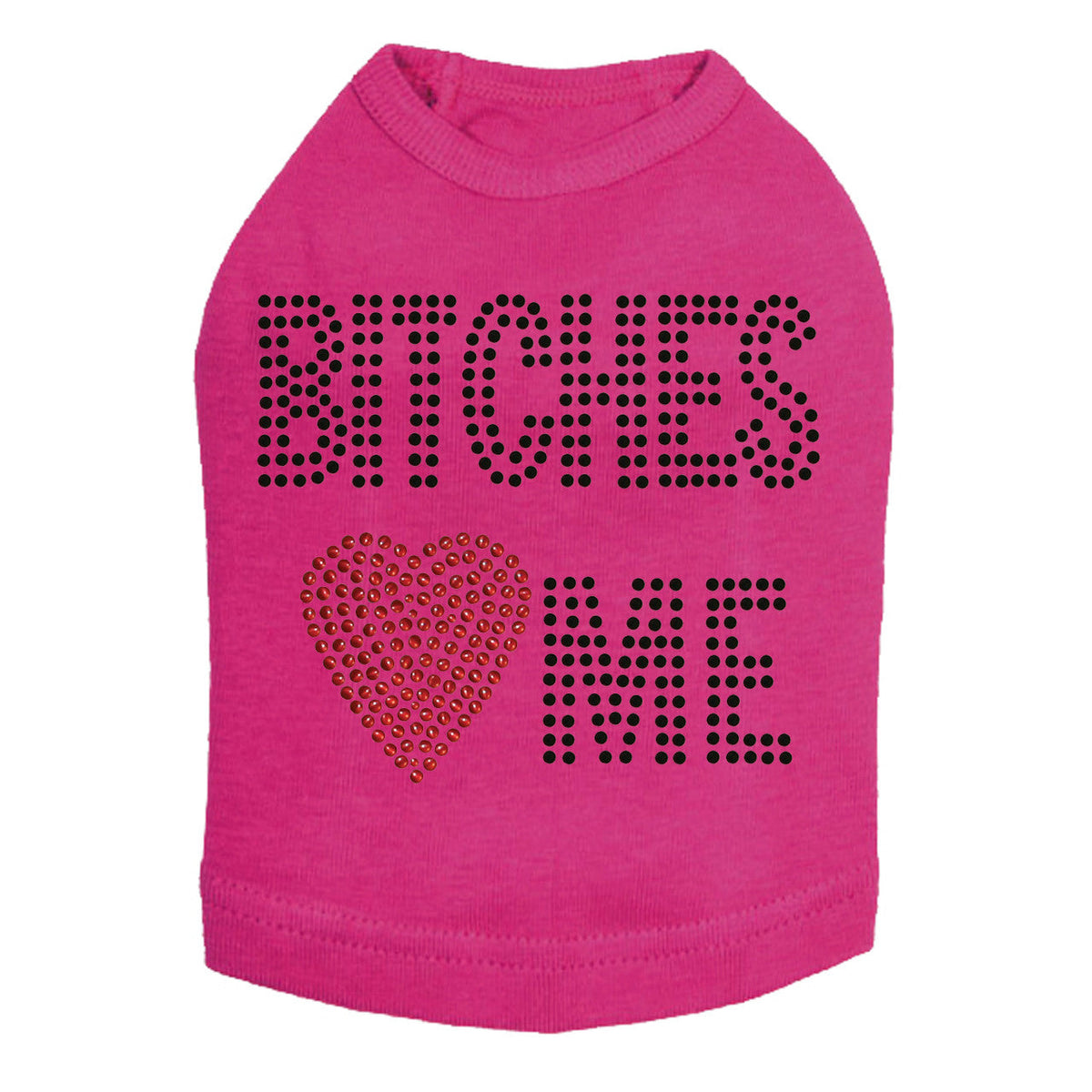 Bitches Love Me - Dog Tank