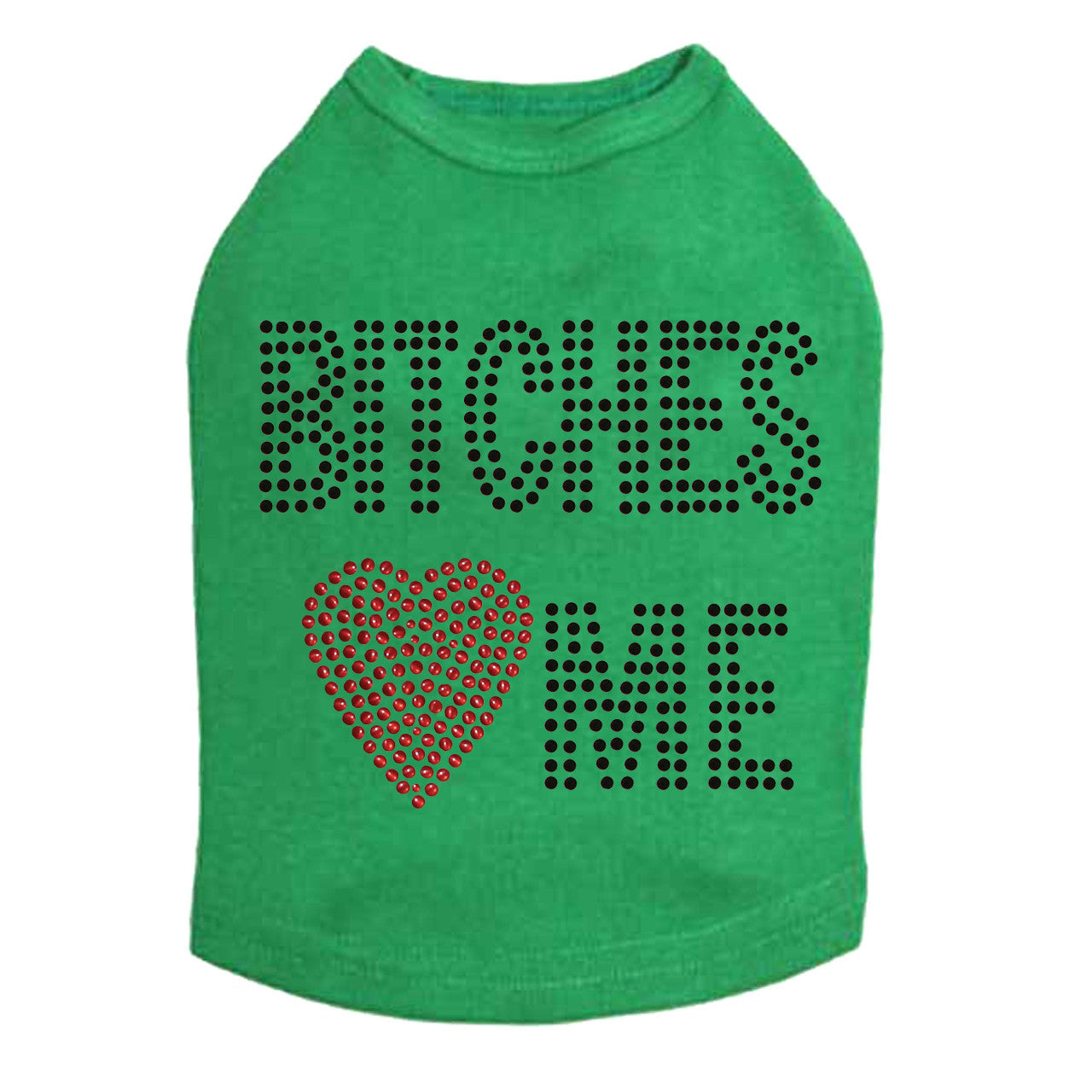 Bitches Love Me - Dog Tank