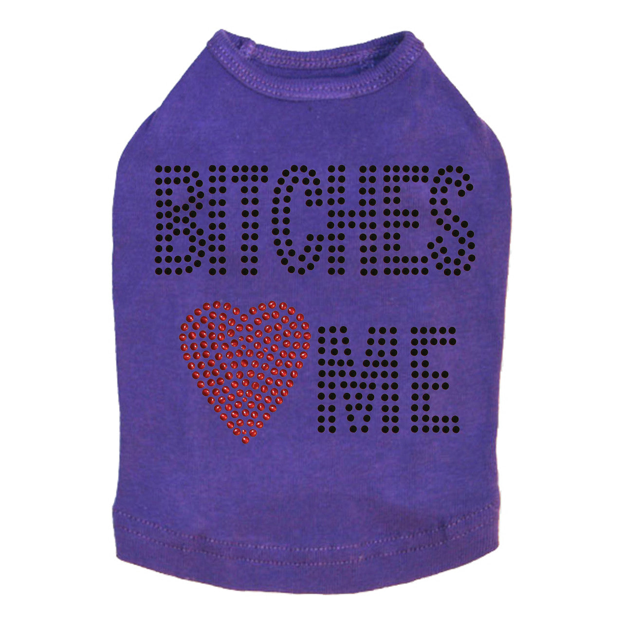 Bitches Love Me - Dog Tank