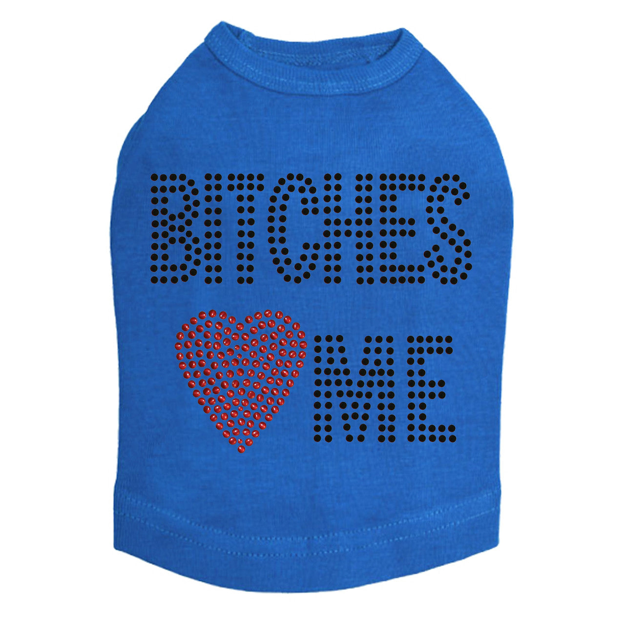 Bitches Love Me - Dog Tank