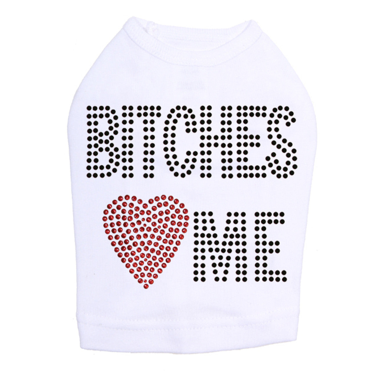 Bitches Love Me - Dog Tank
