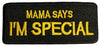 Mama says I'm Special Patch