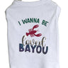 Just Want to Be Loved BAYOU- Dog Shirt