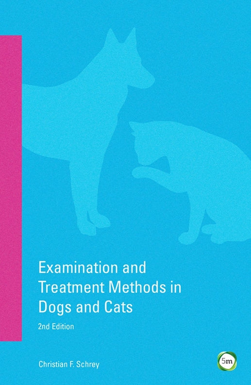 Cover of Examination and Treatment Methods in Dogs and Cats 2nd edition – Paperback / softback, ISBN 9781910455166
