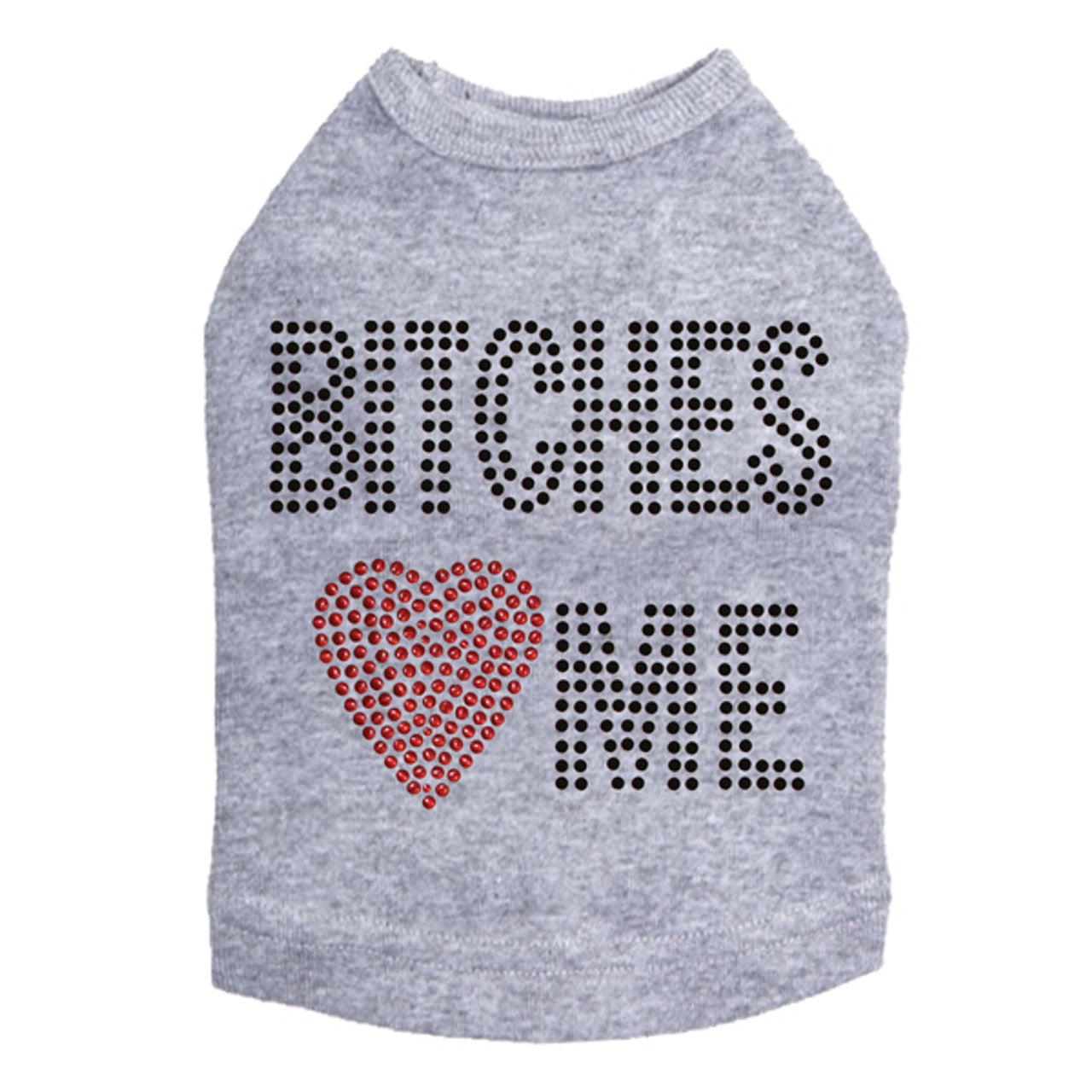 Bitches Love Me - Dog Tank