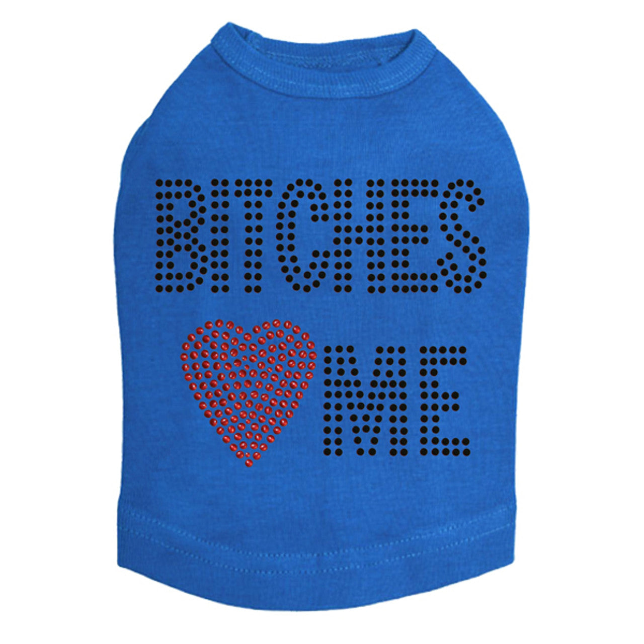 Bitches Love Me - Dog Tank