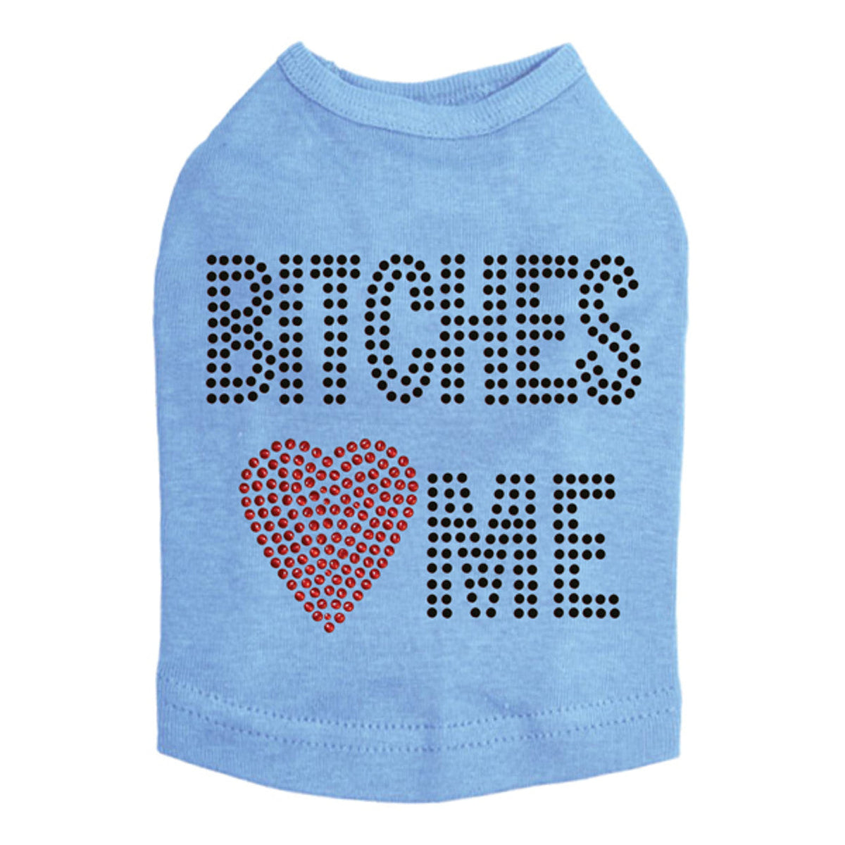 Bitches Love Me - Dog Tank