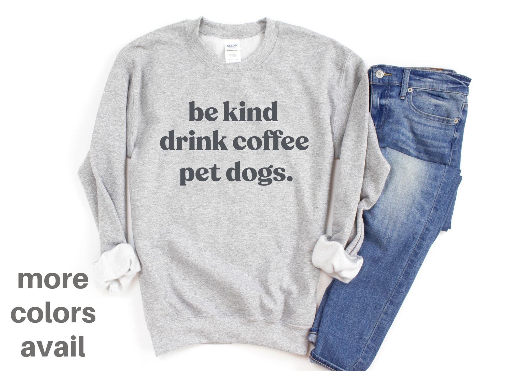 People Shirt Sweatshirt Unisex Crew Neck Crewneck Sweatshirt BE KIND DRINK COFFEE Dog Lover Gift