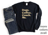 Shirt People Sweatshirt Unisex Crew Neck People Apparel People Shirt DOGS, COFFEE, COUCH, ME