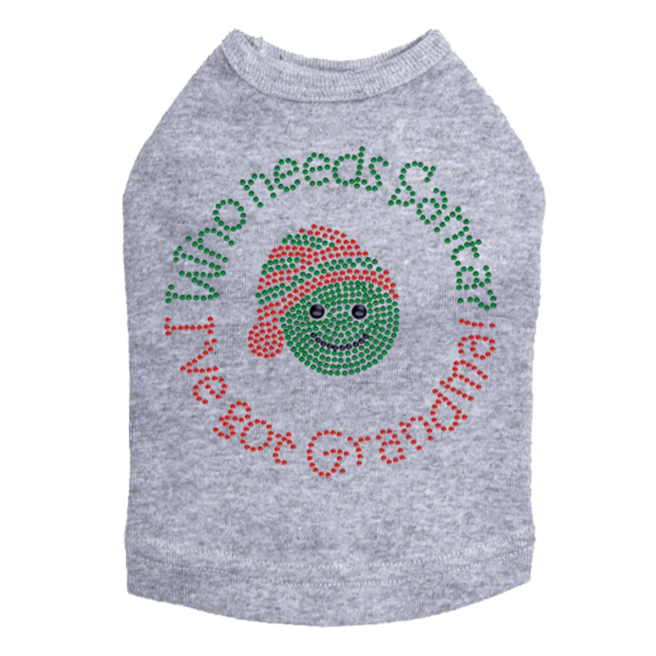 Who Needs Santa - Ive Got Grandma - Dog Tank
