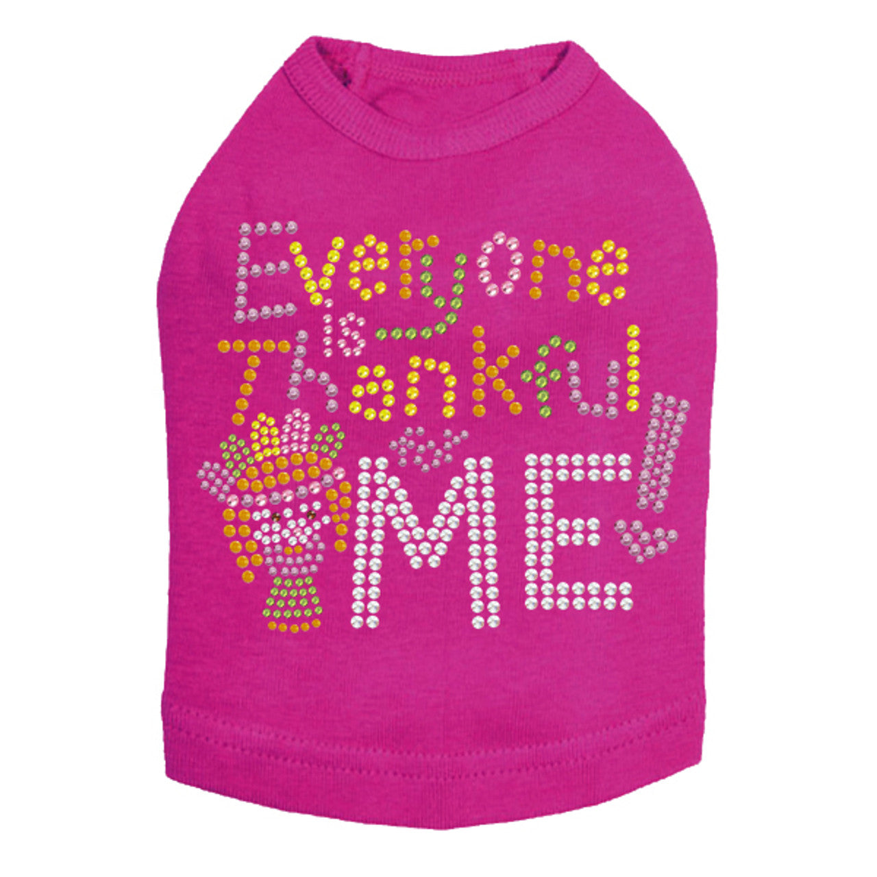 Everyone is Thankful for Me! - Dog Tank