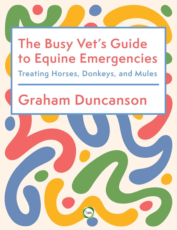 Cover of The Busy Vet’s Guide to Equine Emergencies – Paperback / softback, ISBN 9781789183863