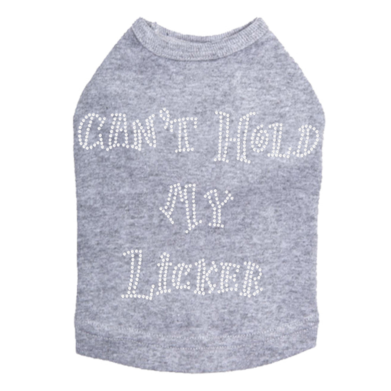 Cant Hold My Licker - Dog Tank