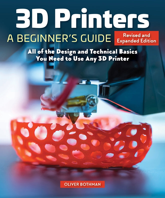 Cover of 3D Printers: A Beginner's Guide, 2nd Revised and Expanded Edition – Paperback / softback, ISBN 9781497100626