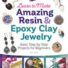 Learn to Make Amazing Resin & Epoxy Clay Jewelry