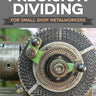 Precision Dividing for Small Shop Metalworkers