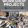 16 Metalworking Workshop Projects for Home Machinists