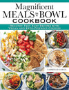 Magnificent Meals in a Bowl Cookbook