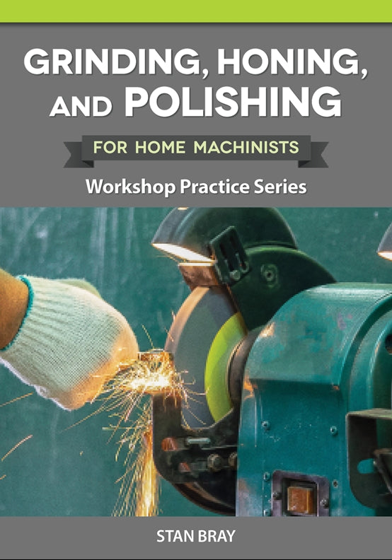 Cover of Grinding, Honing, and Polishing for Home Machinists – Paperback / softback, ISBN 9781497105201