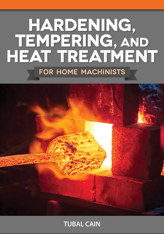Cover of Hardening, Tempering, and Heat Treatment for Home Machinists – Paperback / softback, ISBN 9781497105218