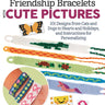 Making Friendship Bracelets with Cute Pictures