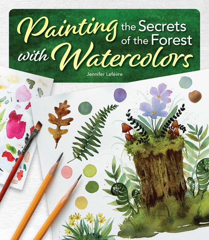 Cover of Painting the Secrets of the Forest with Watercolors – Paperback / softback, ISBN 9781497207561