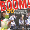 Boom! 50 Fantastic Science Experiments to Try at Home with Your Kids (PB)