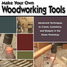 Make Your Own Woodworking Tools