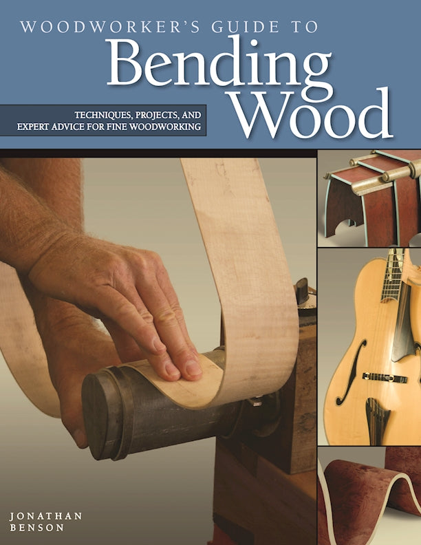 Woodworkers Guide to Bending Wood