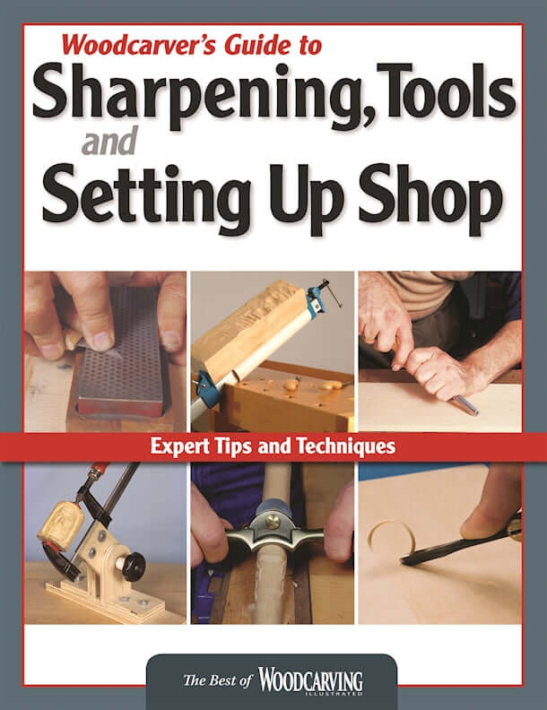 Woodcarvers Guide to Sharpening, Tools and Setting Up Shop (Best of WCI)