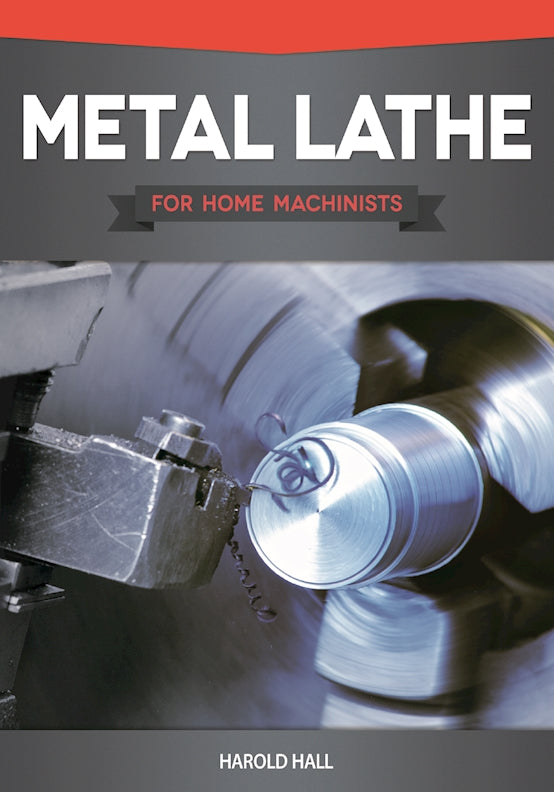 Cover of Metal Lathe for Home Machinists – Paperback / softback, ISBN 9781565236936