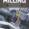 Milling for Home Machinists