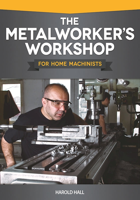 The Metalworkers Workshop for Home Machinists