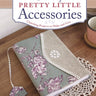 Sewing Pretty Little Accessories
