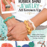 Rubber Band Jewelry All Grown Up