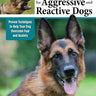 Positive Training for Aggressive and Reactive Dogs
