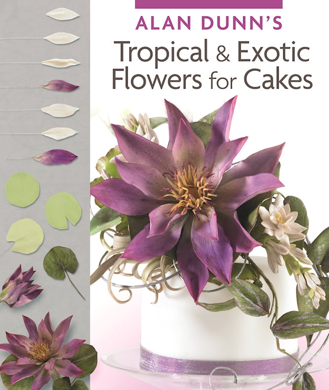Alan Dunns Tropical & Exotic Flowers for Cakes