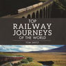 Top Railway Journeys of the World