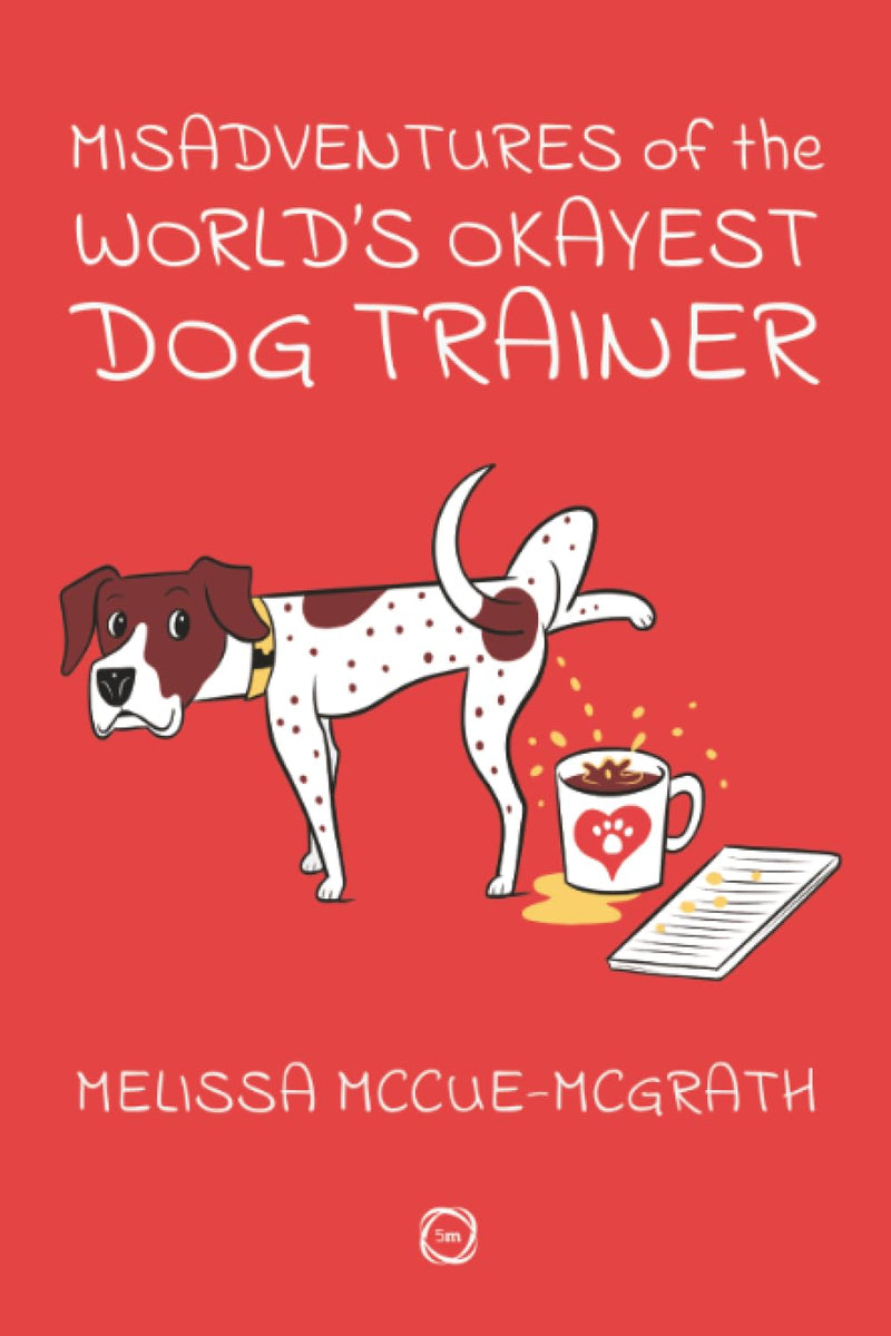 Cover of Misadventures of the World’s Okayest Dog Trainer – Paperback / softback, ISBN 9781789183849