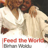Feed the World: Birhan Woldu and Live Aid