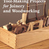 Tool Making Projects for Joinery & Woodworking