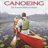 Canoeing The Essential Skills & Safety