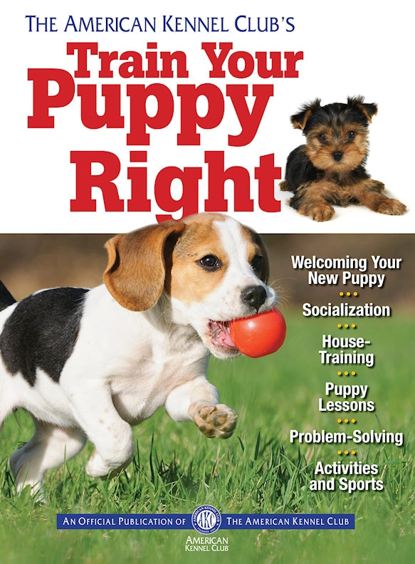 The American Kennel Clubs Train Your Puppy Right