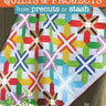 Creative New Quilts & Projects from Precuts or Stash
