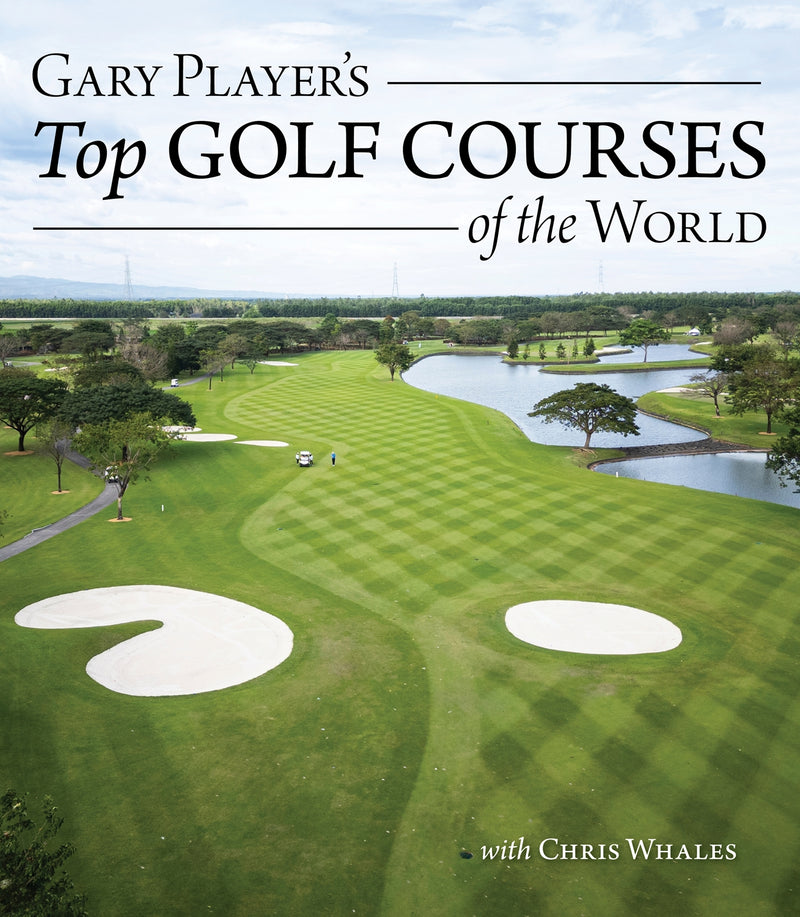 Cover of Gary Player's Top Golf Courses of the World – Hardback, ISBN 9781504801645