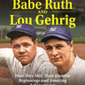 Famous Friends: Babe Ruth and Lou Gehrig