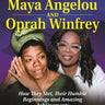 Famous Friends: Maya Angelou and Oprah Winfrey