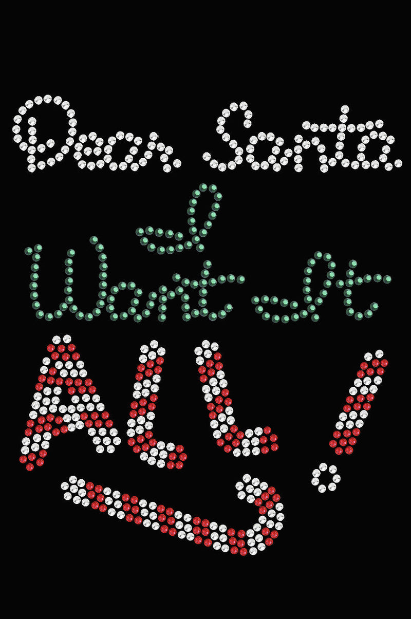 Dear Santa, I Want it All! - Womens Tee